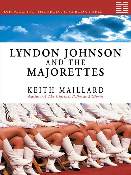 Title details for Lyndon Johnson and the Majorettes by Keith Maillard - Available